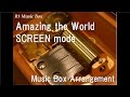 Amazing the World/SCREEN mode [Music Box] (Anime &quot;Gundam Build Fighters Try&quot; ED)