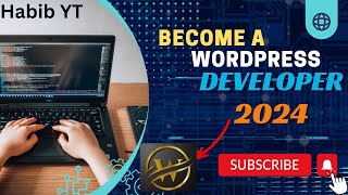 Becoming a WordPress Developer in 2024 | WordPress Full Course  2024 by Habib YT