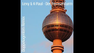 Lexy &amp; K - Paul - Der Fernsehturm (Doppelagenten Hardtechno Remix)