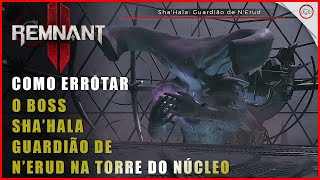 Remnant 2, Como derrotar o Boss ShaHala: Guardião de NErud, | Super-Dica