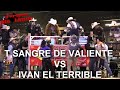 T,SANGRE DE VALIENTE VS J,,IVAN EL TERRIBLE