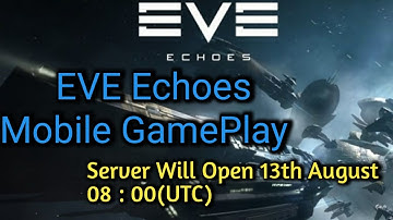 EVE Echoes Mobile | EVE Echoes Mobile GamePlay | EVE Echoes Server Open 13 August