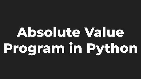 Absolute Value Program in Python