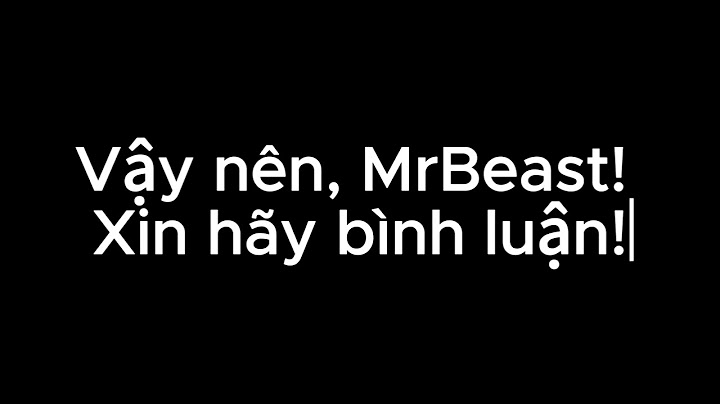 Tôi sẽ nín thở cho đến khi MrBeast bình luận!