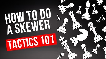 What is a Skewer (X-Ray)? Chess Tactics 101