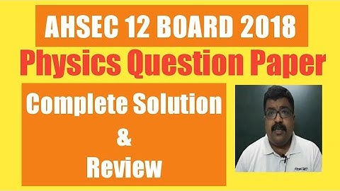 AHSEC Physics Paper 2018 Solution & Review