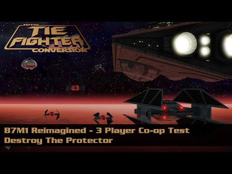 :  TIE Fighter Total Conversion Testing 3 Player Co-op in B7M1 Reimagined - Destroy The Protector