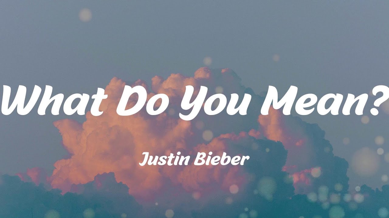 What Do You Mean? Justin Bieber (Lyrics) YouTube