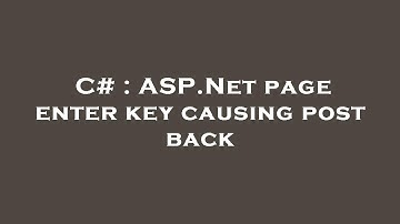 C# : ASP.Net page enter key causing post back