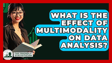 What Is The Effect Of Multimodality On Data Analysis? - The Friendly Statistician
