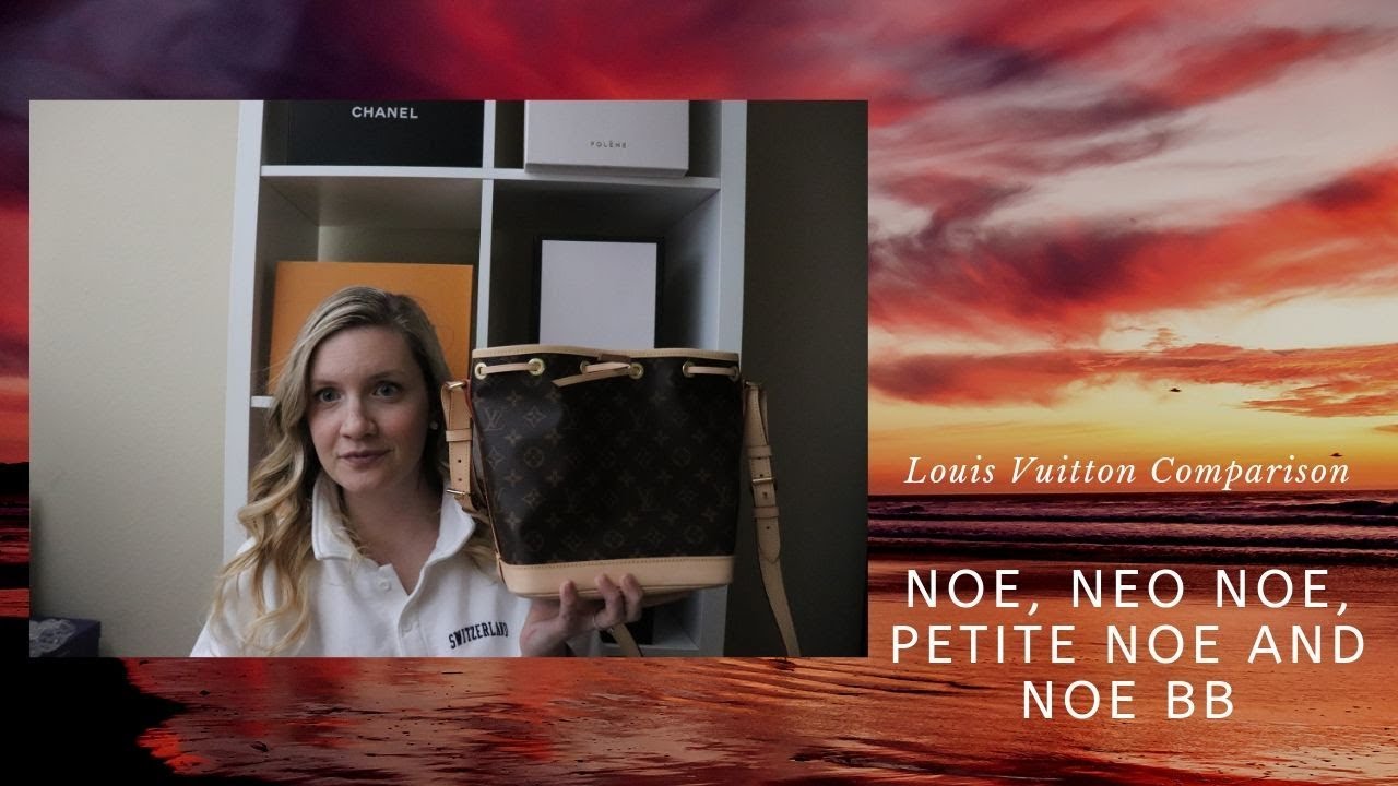 Louis Vuitton Comparison: Noe, Neo Noe, Noe BB and Petite Noe - YouTube