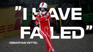 Sebastian Vettel  ”I Have Failed”