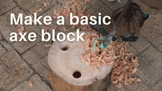 How I make an Axe Block / Carving Stump for Green Woodworking