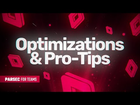 Parsec for Teams - Optimization & Pro-Tips