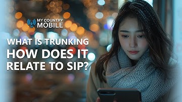 Understanding Trunking and Its Role in SIP | My Country Mobile