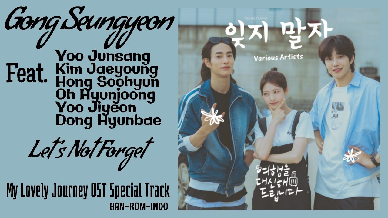 Guarda Gong Seungyeon Feat 유준상, 김재영, 홍수현, 오현중, 유지연, 동현배 – Let's Not Forget | My Lovely Journey OST Special su YouTube Guarda Gong Seungyeon Feat 유준상, 김재영, 홍수현, 오현중, 유지연, 동현배 – Let's Not Forget | My Lovely Journey OST Special su YouTube