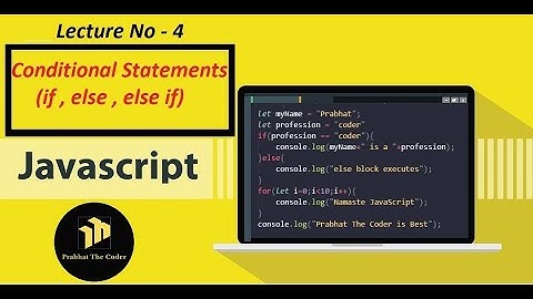 Lecture-4 Conditional Statements | ( if , else , else if) | Javascript in Hindi