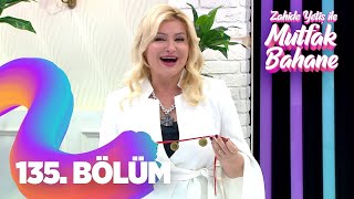 Zahide Yetiş İle Mutfak Bahane 135. Bölüm