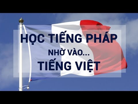 Video Học Tiếng Pháp nhờ vào ... Tiếng Việt - youtube