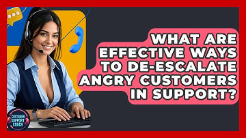 What Are Effective Ways To De-escalate Angry Customers In Support? - Customer Support Coach