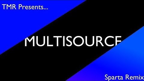 Multisource - Sparta GSC Remix