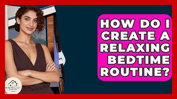 How Do I Create A Relaxing Bedtime Routine? - Minimalist Home Life