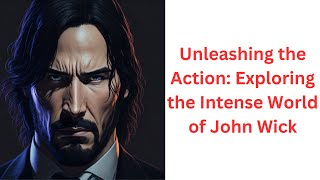 Unleashing the Action: Exploring the Intense World of John Wick