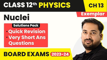 Nuclei - Quick Revision/Very Short Answer Ques | Class 12 Physics Chapter 13 NCERT Exemplar