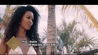 IYAZ - Replay (Dj Maia Dan &#39;Remix Edit 2021) 100.00 04D