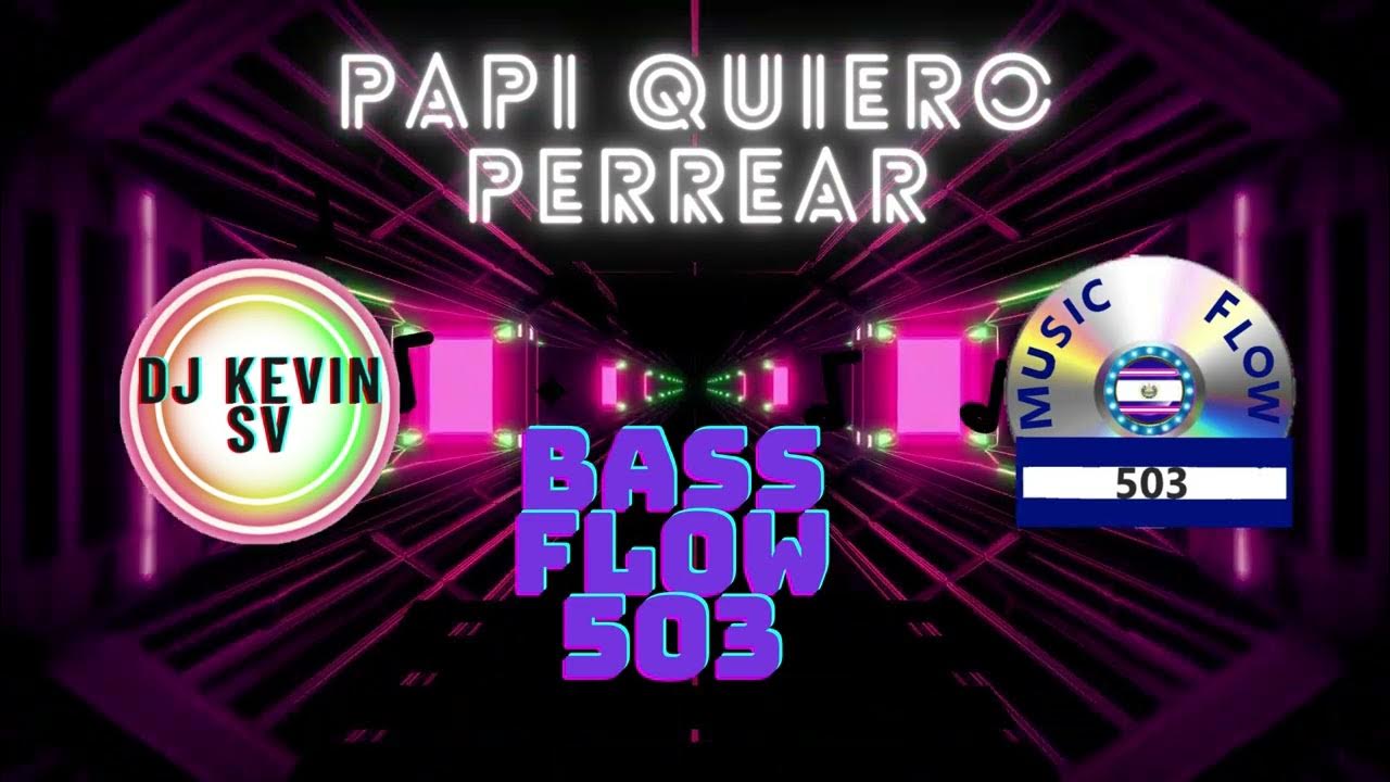 Papi Quiero Perrear Bellakath Bass Flow 503 Music Flow 503 DJ papi-quiero-perrear-bellakath-bass-flow-503-music-flow-503-dj