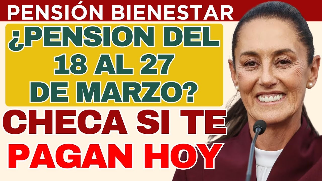 ¿Qué apellidos reciben la Pensión Bienestar del 18 al 27 de marzo? 💰📅 ...