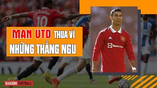 MAN UTD THUA VÌ NHỮNG THẰNG NGU | GHẾ KHÔNG TỰA (34)