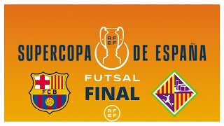 Barcelona vs Palma futsal Supercopa de España 2022 FINAL