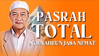 Ciri-ciri Jalma Anu Ngabogaan Pasrah Total tina Nasihat Abuya Uci: Ngenaheun Ni'mat