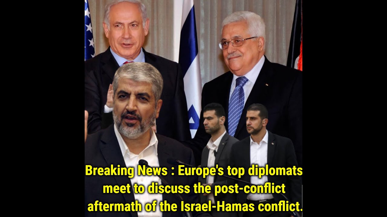 Breaking News Europe's top diplomats meet to discuss the post conflict ...