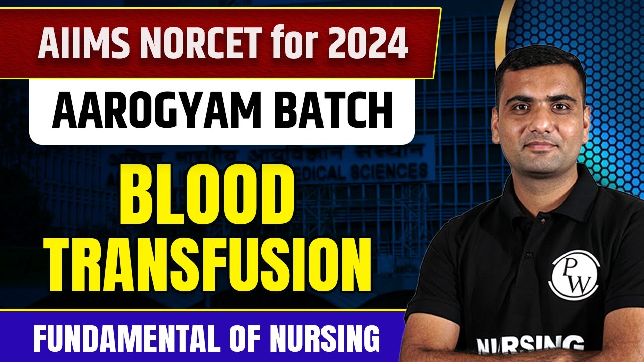 Blood Transfusion | Fundamental Of Nursing | AIIMS NORCET 6 2024