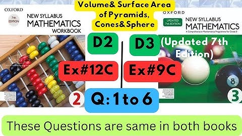 Same Questions in both books,Volume & Surface Area,D2, Ex#12C, D3(Updated Edition), Ex 9C,Q 1 to 6.