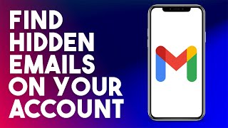 How To Find Hidden Emails On Your Gmail Account (NEW METHOD)