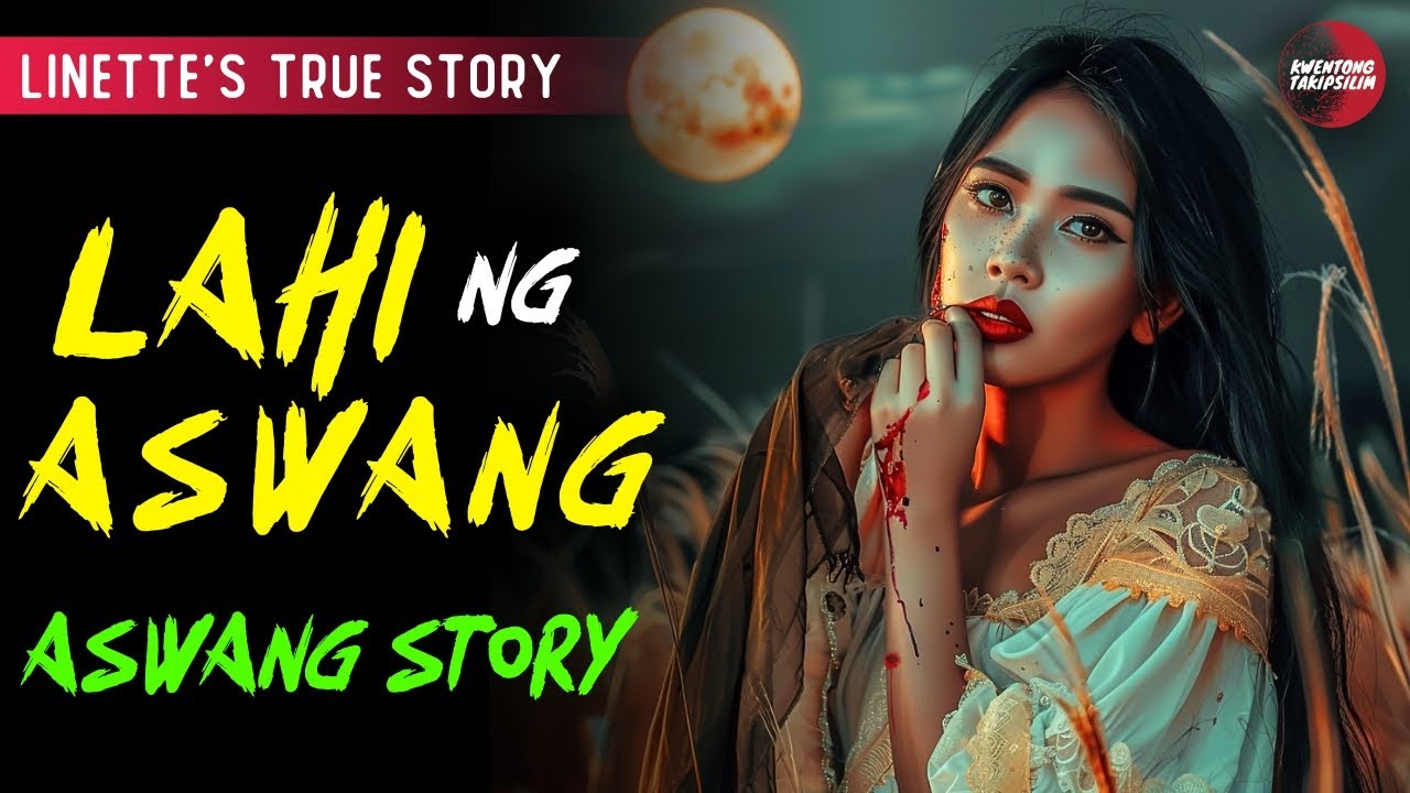 LAHI NG ASWANG | KWENTONG ASWANG | TRUE STORY | ASWANG STORY