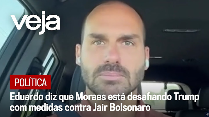 Eduardo Bolsonaro says Moraes is defying Trump with measures against Jair Bolsonaro