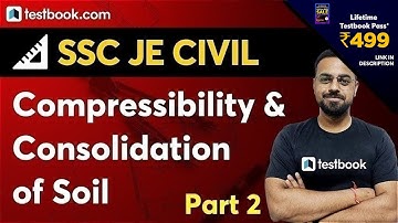SSC JE Civil | Compressibility and Consolidation of Soil | Part 2 | SSC JE Technical Classes Civil
