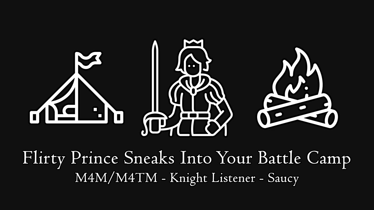 (Pt.3) Flirty Prince Sneaks Into Your Battle Camp [M4M/M4TM] [Knight Listener] [Saucy]