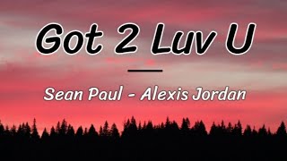 Got 2 Luv U - Sean Paul, Alexis Jordan ( lyrics/letra )