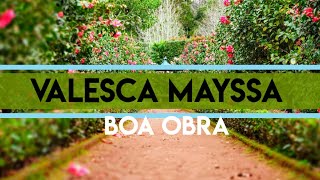 valesca mayssa boa obra  (letra)