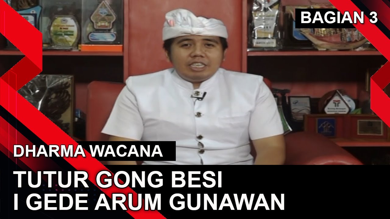 TUTUR GONG BESI - I GEDE ARUM GUNAWAN - BAGIAN 3 | DHARMA WACANA