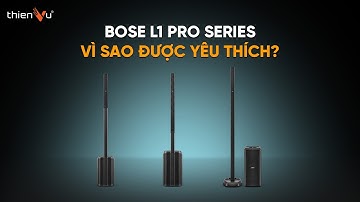 Vì Sao BOSE L1 PRO Series Được Khách Hàng Việt Nam Yêu Thích Đến Vậy, Dù Ra Mắt Đã Gần 5 Năm ?
