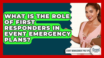 What Is The Role Of First Responders In Event Emergency Plans? - Event Management Pro Tips