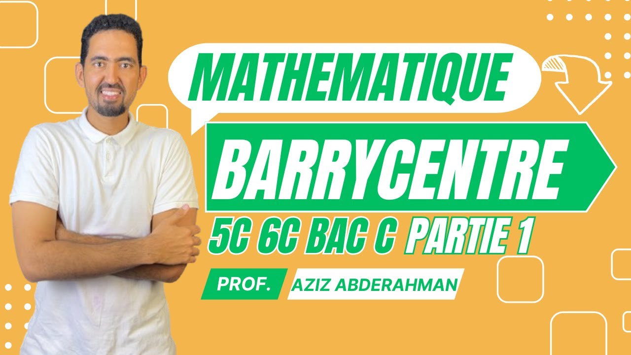 Barycentre (Partie 1) || Prof. Aziz Abderrahman