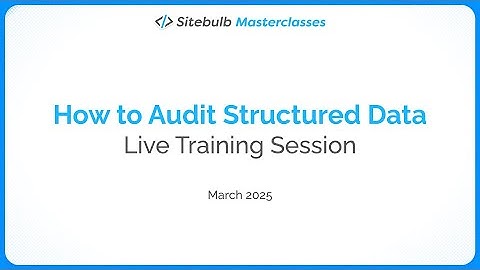 How to Audit Structured Data Using Sitebulb - Live Session Recording