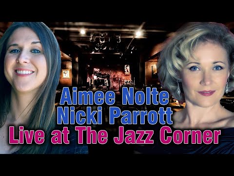Aimee Nolte & Nicki Parrott Live at the Jazz Corner Aimee Nolte & Nicki Parrott Live at the Jazz Corner